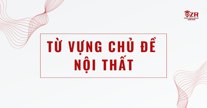 Từ vựng chủ đề nội thất