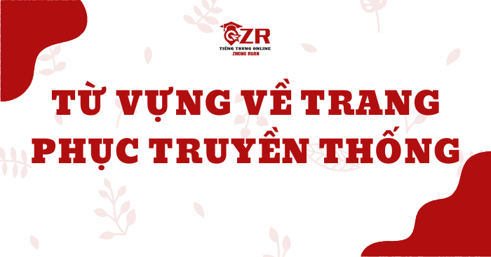 TỪ VỰNG VỀ TRANG PHỤC TRUYỀN THỐNG