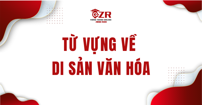 Từ vựng về di sản văn hóa