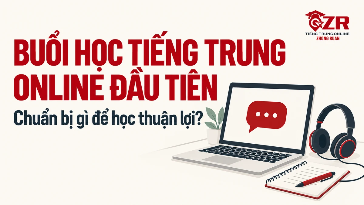 Chuẩn bị cho buổi học tiếng Trung online đầu tiên