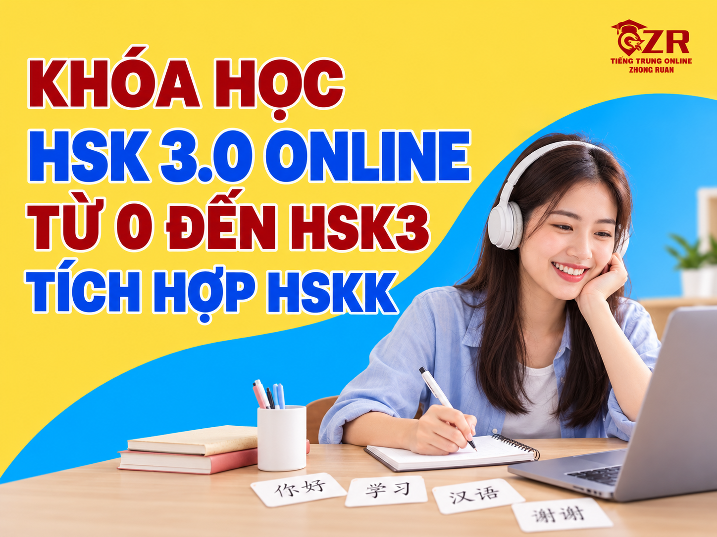 Khóa học HSK 3.0 online từ 0 đến HSK3 tích hợp HSKK tại Zhong Ruan