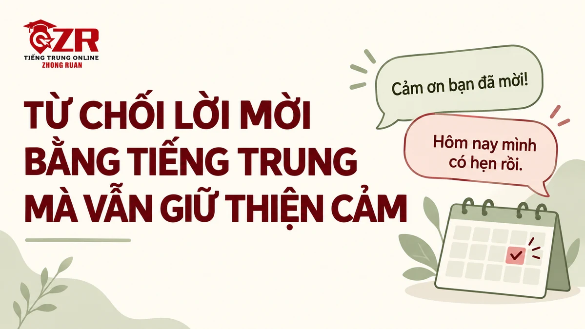 Từ chối lời mời bằng tiếng Trung với lời cảm ơn và lời báo đã có hẹn